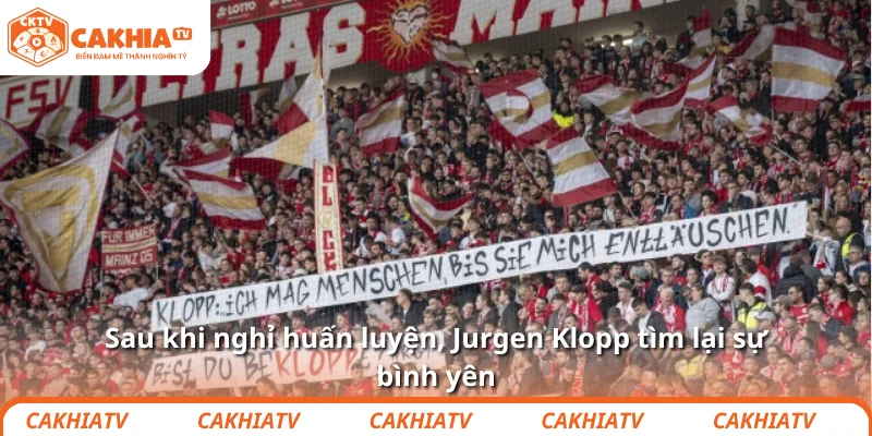 Sau khi nghỉ huấn luyện, Jurgen Klopp tìm lại sự bình yên